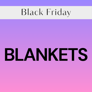 BLACK FRIDAY - BLANKETS