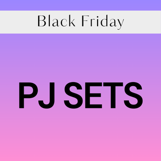 BLACK FRIDAY - PJ SETS